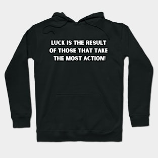 Luck = Take Action! Hoodie